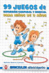 99 JUEGOS DE EXPRESION CORPORAL Y MUSICAL PARA NIÑOS DE 3 AÑOS
