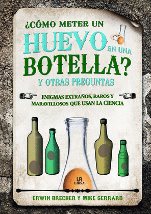 ¿COMO METER UN HUEVO EN UNA BOTELLA? Y OTRAS PREGUNTAS