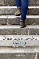 CRECER BAJO TU SOMBRA.