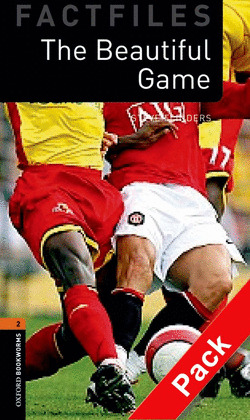 THE BEAUTIFUL GAME. CD PACK EDITION. OXFORD BOOKWORMS. FACTFILES STAGE 2