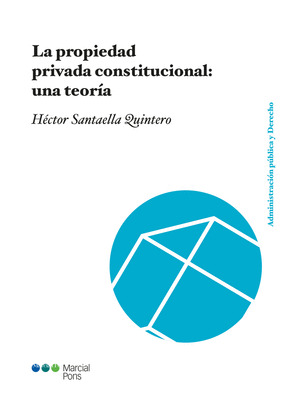 LA PROPIEDAD PRIVADA CONSTITUCIONAL: UNA TEORIA