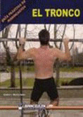 GUIA PRACTICA DE MUSCULACION: EL TRONCO