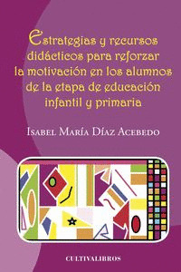 ESTRATEGIAS Y RECURSOS DIDÁCTICOS PARA REFORZAR LA MOTIVACIÓN EN LOS ALUMNOS DE