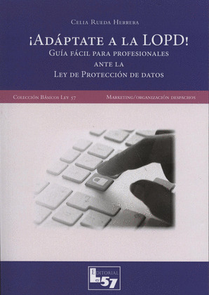 ADÁPTATE A LA LOPD!. GUÍA FÁCIL PARA PROFESIONALES