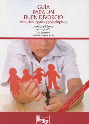 GUIA PARA UN BUEN DIVORCIO. ASPECTOS LEGALES Y PSICOLOGICOS