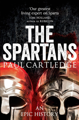 THE SPARTANS, AN EPIC HISTORY