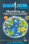 FRANCIA SUR. GUIA AZUL EL MUNDO A TU AIRE (2010)
