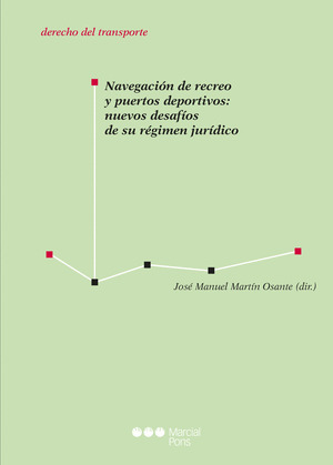 NAVEGACION DE RECREO Y PUERTOS DEPORTIVOS: NUEVOS DESAFIOS DE SU REGIMEN JURIDIC