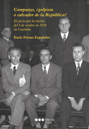 COMPANYS, ¿GOLPISTA O SALVADOR DE LA REPUBLICA?