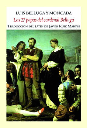 27 PAPAS DEL CARDENAL BELLUGA, LOS