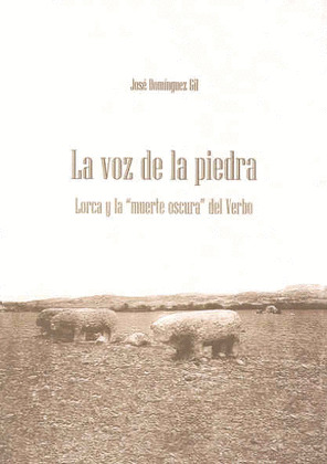 LA VOZ DE LA PIEDRA (LORCA Y LA MUERTE OSCURA DEL VERBO)