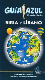 SIRIA Y LIBANO. GUIA AZUL EL MUNDO A TU AIRE (2011)