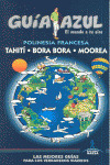 POLINESIA FRANCESA: TAHITÍ. BORA BORA. MOOREA. GUÍA AZUL EL MUNDO A TU AIRE (2013)