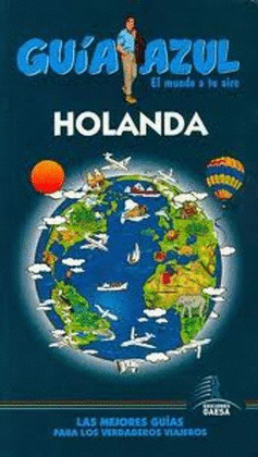 HOLANDA. GUIA AZUL EL MUNDO A TU AIRE (2012)
