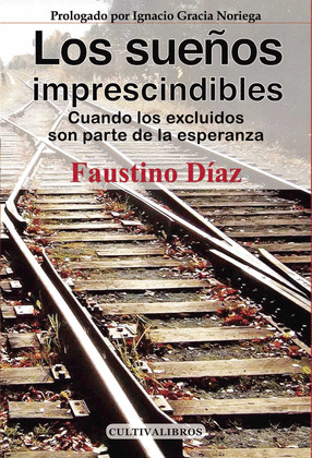 LOS SUEÑOS IMPRESCINDIBLES. CUANDO LOS EXCLUIDOS SON PARTE DE LA ESPERANZA.