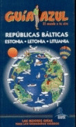 REPÚBLICAS BÁLTICAS. ESTONIA. LETONIA. LITUANIA. GUIA AZUL EL MUNDO A TU AIRE (2011)