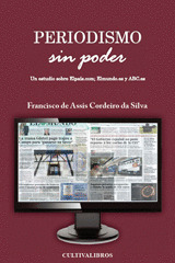 PERIODISMO SIN PODER. UN ESTUDIO SOBRE ELPAIS.COM, ELMUNDO.ES Y ABC.ES