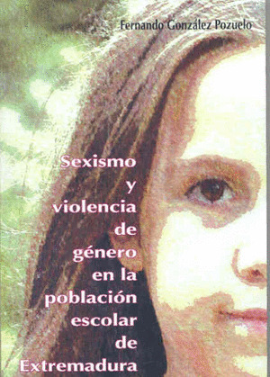 SEXISMO Y VIOLENCIA DE GÉNERO EN LA POBLACIÓN ESCOLAR DE EXTREMADURA. UN ESTUDIO
