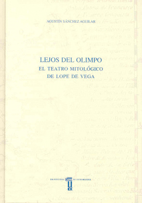 LEJOS DEL OLIMPO. EL TEATRO MITOLÓGICO DE LOPE DE VEGA