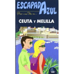 CEUTA Y MELILLA. GUIA ESCAPADA AZUL (2012)