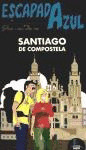 SANTIAGO DE COMPOSTELA. GUIA ESCAPADA AZUL