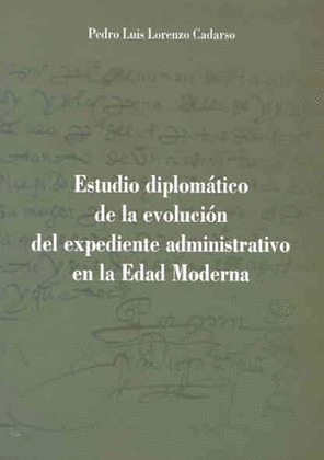 ESTUDIO DIPLOMÁTICO DE LA EVOLUCIÓN DEL EXPEDIENTE ADMINISTRATIVO EN LA EDAD MOD
