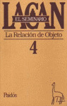 EL SEMINARIO. LIBRO 4: LA RELACION DE OBJETO