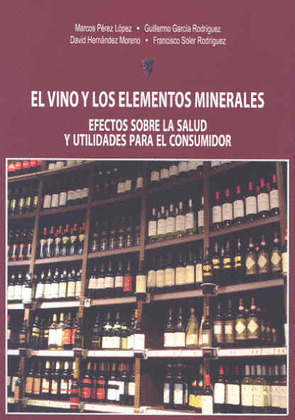 EL VINO Y LOS ELEMENTOS MINERALES: EFECTOS SOBRE LA SALUD Y UTILIDADES PARA EL C