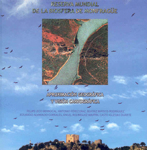 RESERVA MUNDIAL DE LA BIOSFERA DE MONFRAGÜE. APROXIMACIÓN GEOGRÁFICA Y VISIÓN CA