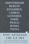 ESCAPADAS DE LUJO POR EUROPA: LAS CIUDADES DE EUROPA QUE NO TE DEBES PERDER