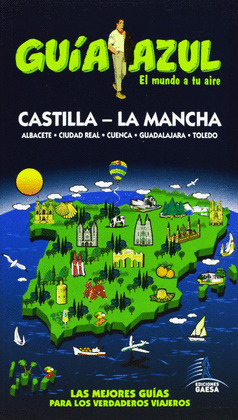 CASTILLA-LA MANCHA. GUIA AZUL EL MUNDO A TU AIRE (2013)
