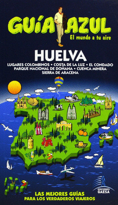 HUELVA. GUIA AZUL EL MUNDO A TU AIRE (2013)