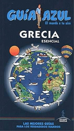 GRECIA ESENCIAL. GUÍA AZUL EL MUNDO A TU AIRE (2017)
