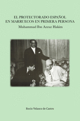 EL PROTECTORADO ESPAÑOL EN MARRUECOS EN PRIMERA PERSONA: MUHAMMAD IBN AZZUZ HAKI