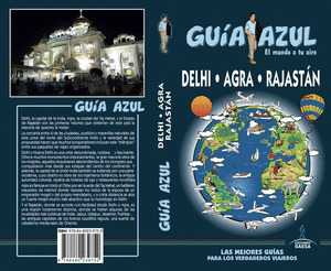 DELHI, AGRA Y RAJASTÁN. GUÍA AZUL EL MUNDO A TU AIRE (2017)