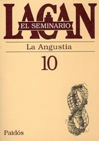 ANGUSTIA, LA (SEMINARIO LACAN, 10)
