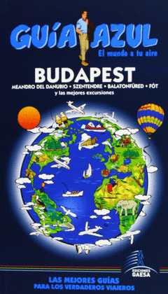 BUDAPEST. GUIA AZUL EL MUNDO A TU AIRE (2013)