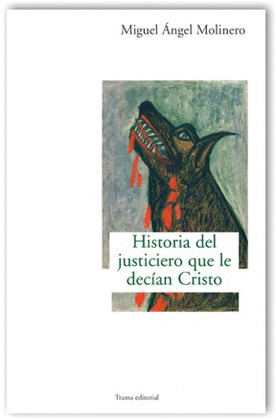 HISTORIA DEL JUSTICERO QUE LE DECÍAN CRISTO
