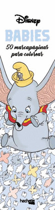 DISNEY BABIES. 50 MARCAPÁGINAS PARA COLOREAR