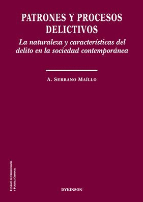 PATRONES Y PROCESOS DELICTIVOS. LA NATURALEZA Y CARACTERISTICAS DEL DELITO EN LA