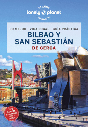 BILBAO Y SAN SEBASTIAN DE CERCA. GUÍA LONELY PLANET DE CERCA (2023)