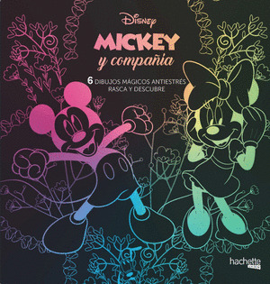 DISNEY MICKEY MOUSE Y COMPAÑÍA. 6 DIBUJOS MÁGICOS ANTIESTRÉS: RASCA Y DESCUBRE