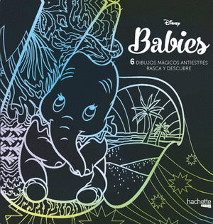 ARTETERAPIA.  DISNEY BABIES. 6 DIBUJOS MÁGICOS ANTIESTRÉS: RASCA Y DESCUBRE