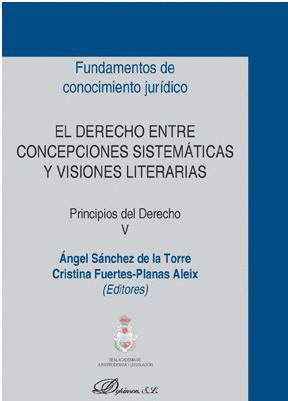 EL DERECHO ENTRE CONCEPCIONES SISTEMATICAS Y VISIONES LITERARIAS. PRINCIPIOS DEL