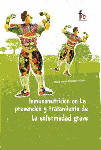INMUNONUTRICIÓN EN LA PREVENCIÓN Y TRATAMIENTO DE LA ENFERMEDAD GRAVE