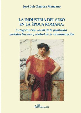 LA INDUSTRIA DEL SEXO EN LA EPOCA ROMANA: CATEGORIZACION SOCIAL DE LA PROSTITUTA