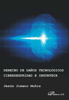 DERECHO DE DAÑOS TECNOLOGICOS, CIBERSEGURIDAD E INSURTECH