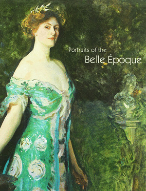 PORTRAITS OF THE BELLE EPOQUE