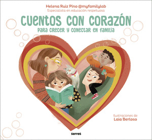 CUENTOS CON CORAZÓN PARA CRECER Y CONECTAR EN FAMILIA