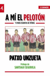 A MI EL PELOTON Y OTROS ESCRITOS DE FUTBOL